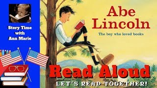 Abe Lincoln, The boy who loved books ~ READ ALOUD | Story time with Ann Marie