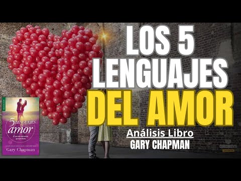 LOS 5 LENGUAJES DEL AMOR (Enfoque Salud Emocional de Gary Chapman) Resumen de Libros Recomendados