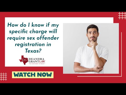 How do I know if my specific charge will require sex offender registration in Texas? | Contact Us