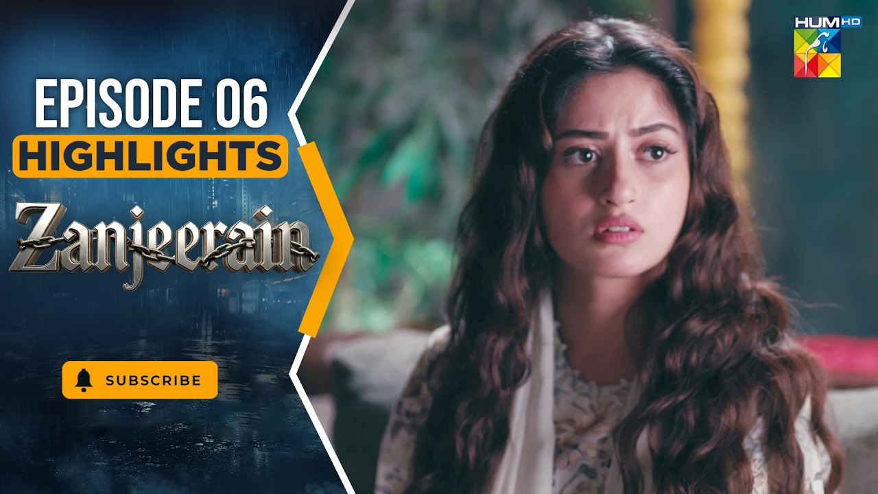 Zanjeerain Episode 06 Highlights - May 2026 | ft. Sajal Aly, Ameer Gilani & Danyal Zafar | HUM TV