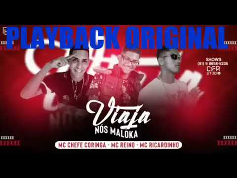MC REINO E MC CHEFE CORINGA E MC RICARDINHO-VIAJA NOS MALOKA-PLAYBACK OFICIAL