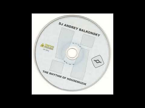 Dj Andrey Balkonsky   The rhythm of housemuzik
