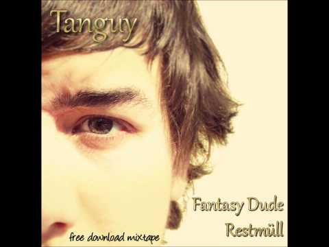 Tanguy - Ignorante Hurensöhne