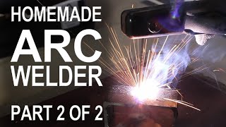 Making an ARC Welder - Part 2 of 2