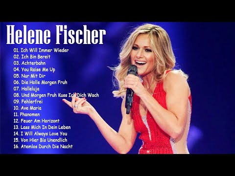 Helene Fischer Die besten Songs 2018 -  Helene Fischer 2018 - Helene Fischer Greatest Hits