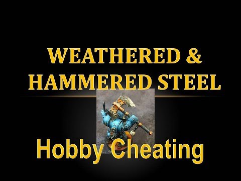 Hobby Cheating 101 - Weathered and Hammered Steel