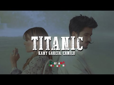 Kany García, Camilo - Titanic (Letra/Lyrics)