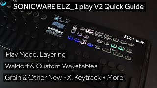 ELZ_1 play V2 (version 2.0) Quick Guide - Waldorf Wavetables, Layering, New Effects + More