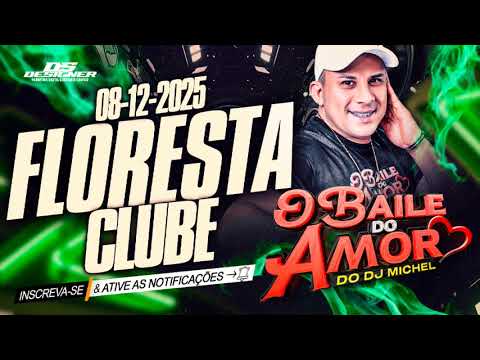 O BAILE DO AMOR DO DJ MICHEL AO VIVO NO FLORESTA CLUBE 08-12-2025