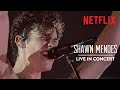 Shawn Mendes: Live In Concert | I Can’t Have You | Announcement | Netflix