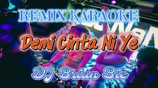 Download lagu Remix Karaoke No Vocal MALE || Demi Cinta Ni Ye || By Dj Brian Bie mp3