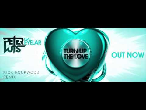 Peter Luts Feat. Eyelar - Turn Up The Love (Nick Rockwood Remix)