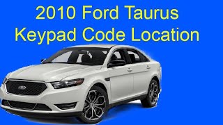 Keyless entry code location 2010 Ford Taurus