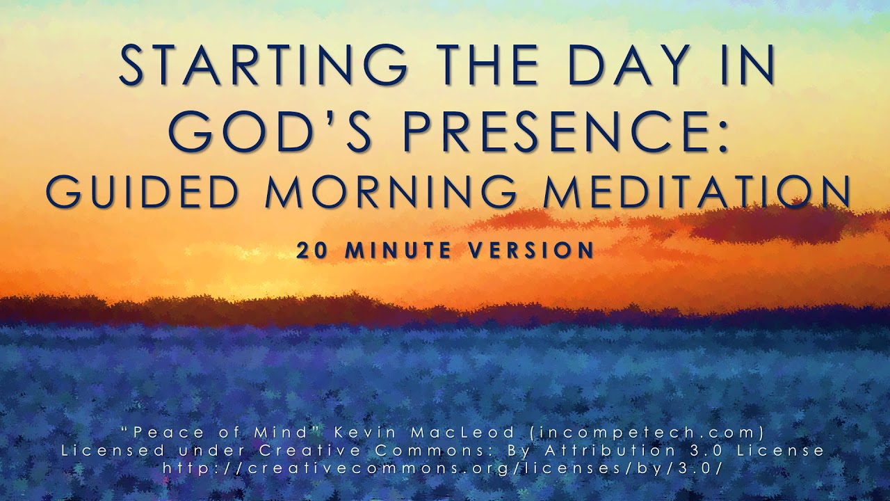 Starting the day in God's presence: Guided mindfulness meditation (20 mins)