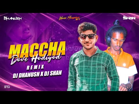 MACHA DOVE HODIYODHU REMIX DJ DHANUSH  AND DJ SHAN