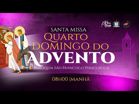 SANTA MISSA 4° DOMINGO DO ADVENTO | Paróquia São Francisco de Assis - Piracuruca PI