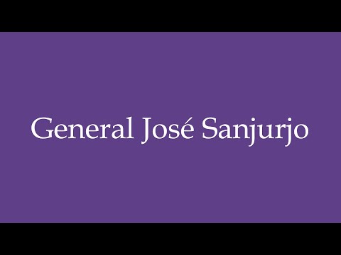 How To Pronounce ''General José Sanjurjo'' Correctly in Spanish