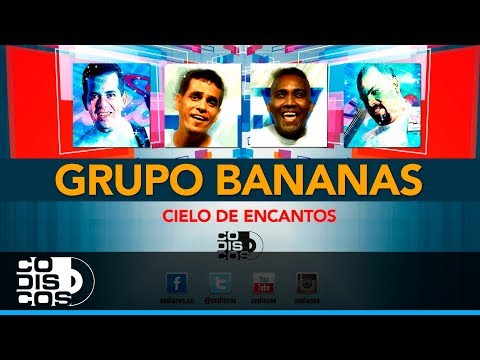 Cielo De Encantos, Grupo Bananas - Audio