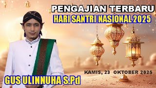 Download lagu PENGAJIAN LUCU GUS ULINNUHA TERBARU SPESIAL HARI SANTRI NASIONAL 2025 mp3