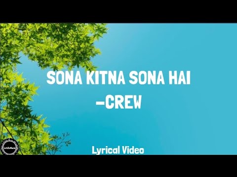 Sona Kitna Sona Hai (LYRICS) | Crew | LetsOnMusic