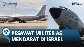 Ketegangan AS-Iran Memanas! 2 Pesawat Militer Boeing KC-135 Mendarat di Israel, Perang Makin Dekat?