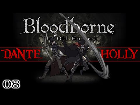 HOLLY VS LAURENCE ► BLOODBORNE NG+ The Old Hunters DLC Part 8 ♦ Let's Play | Boss Fight