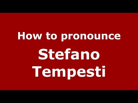How to pronounce Stefano Tempesti (Italian/Italy)  - PronounceNames.com