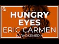 Eric Carmen - Hungry Eyes  ( KARAOKE )