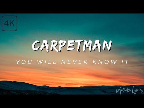 Carpetman - You Will Never Know It [4k Lyrics]