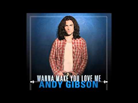 Wanna Make You Love Me by Andy Gibson (with Lyrics)
