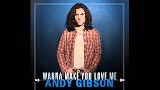 Wanna Make You Love Me by Andy Gibson (with Lyrics)