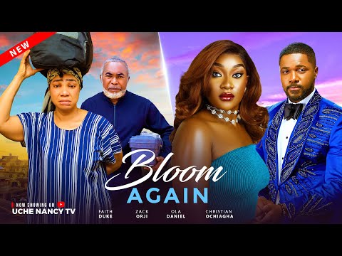 Bloom Again (2025) -Zak Orji,Faith Duke,Ola Daniels, 2025 Nigerian Nollywood Full Movie