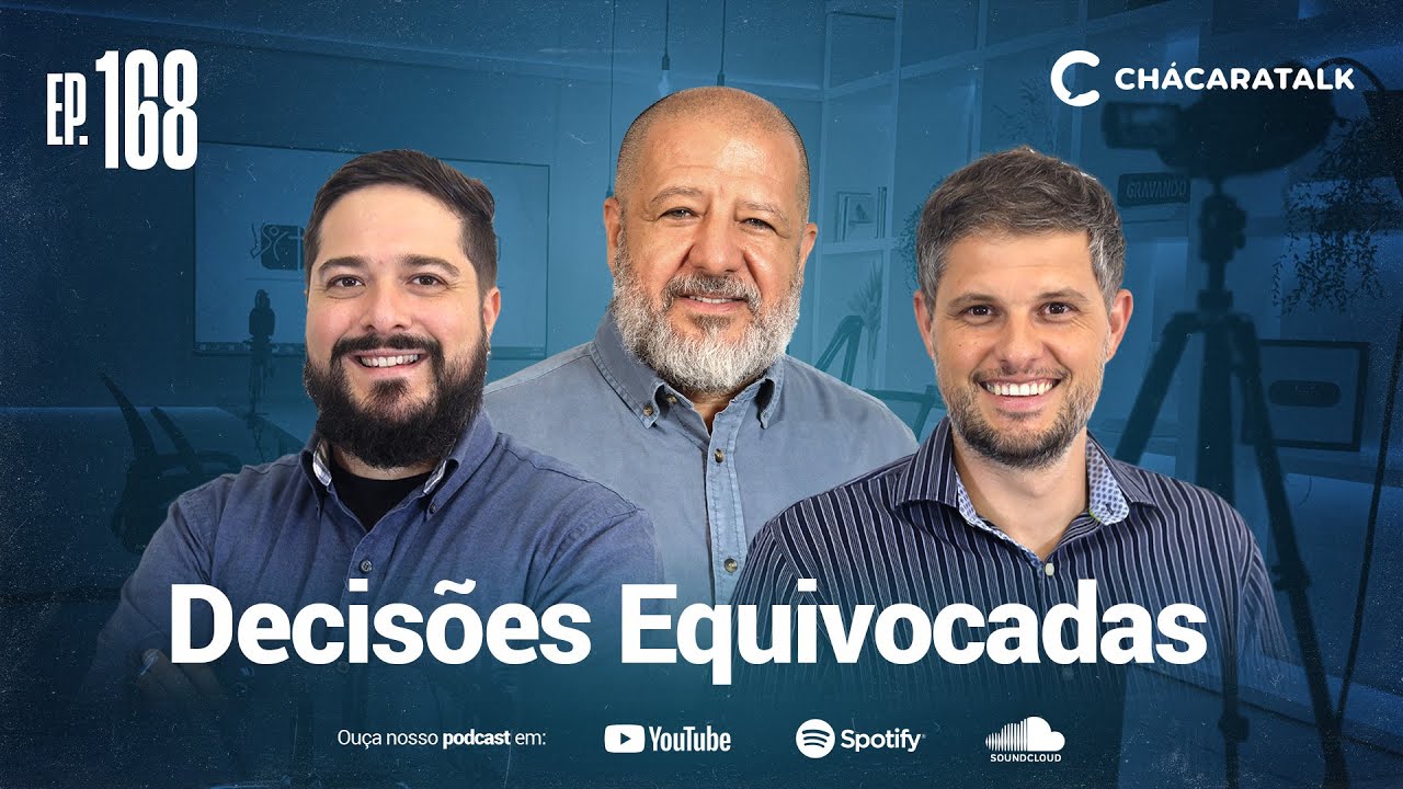 ChácaraTalk 168 | Decisões equivocadas