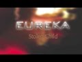 EUREKA - Stolen Child (Official Promo)