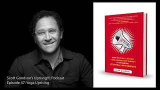 Scott Goodson's Uprising Podcast - Episode 47 Yoga Uprising video