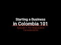 Starting a Business in Colombia 101: Pre-Registration Considerations (Episode 1)