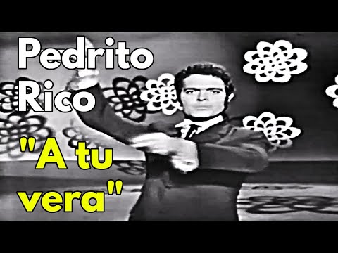 Pedrito Rico - A tu vera