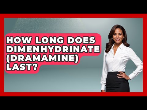 How Long Does Dimenhydrinate (Dramamine) Last? - Ear Nose Throat Expert