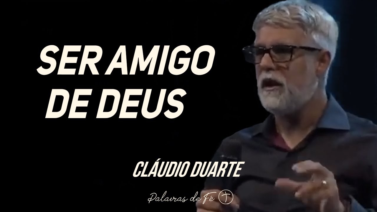 Pastor Cláudio Duarte - Ser amigo de Deus | Palavras de Fé