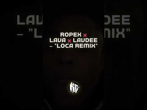Ropex ❌ Lava ❌ Lavdee — Loca Remix (Ακυκλοφόρητο)