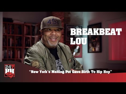 BreakBeat Lou - NY's Melting Pot Played A Major Role In The Birth To Hip Hop (247HH Exclusive)