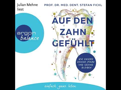 Stefan Fickl - Auf den Zahn gefühlt - Wie unsere Zähne stark und gesund bleiben