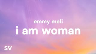 Emmy Meli - I Am Woman (Lyrics)  I am woman I am f
