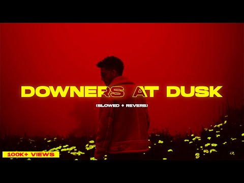 Downers At Dusk (Slowed + Reverb) - Talha Anjum | Open Letter | Prod. by UMAIR