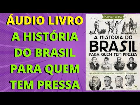 ? UDIO BOOK - Histria do Brasil para quem tem pressa - completo - (Com trilha sonora) - VOZ HUMANA