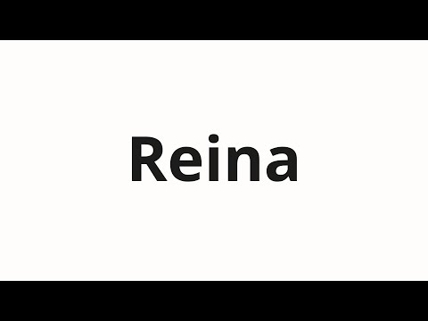 How to pronounce Reina