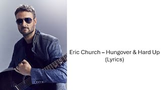 Eric Church - Hungover &amp; Hard Up (Lyrics)