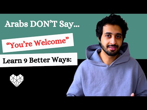 9 Alternative Ways to Say You're Welcome In Arabic