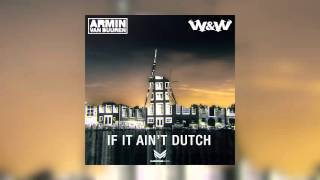 Armin van Buuren &amp; W&amp;W - If It Ain&#39;t Dutch