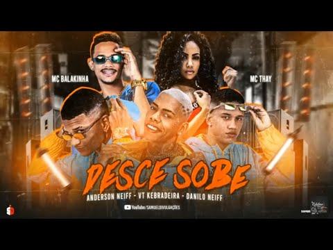 ANDERSON NEIFF, DANILO NEIFF, VT KEBRADEIRA E BALAKINHA Feat. MC THAY - DESCE SOBE
